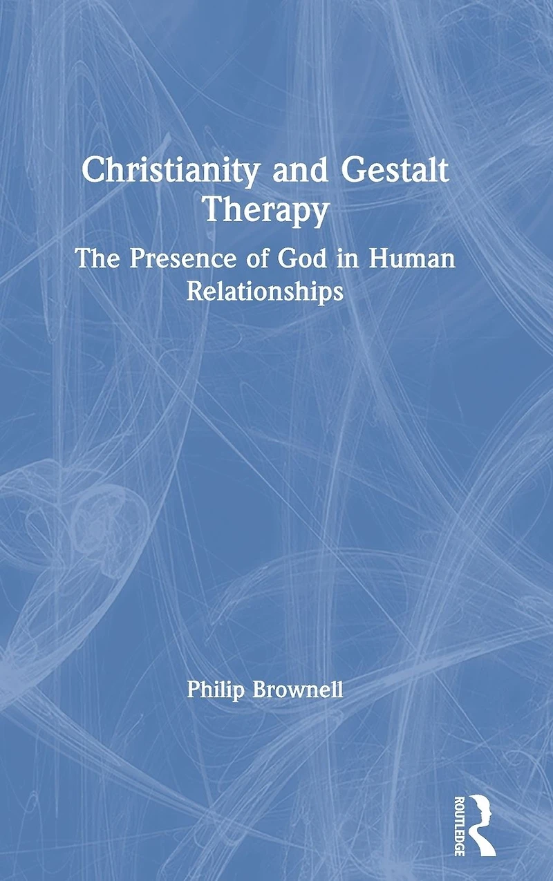 Christianity and Gestalt Therapy: The Presence of God Human Relationships