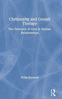 Christianity and Gestalt Therapy: The Presence of God Human Relationships