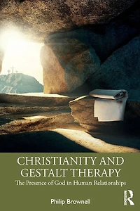 Christianity and Gestalt Therapy: The Presence of God Human Relationships