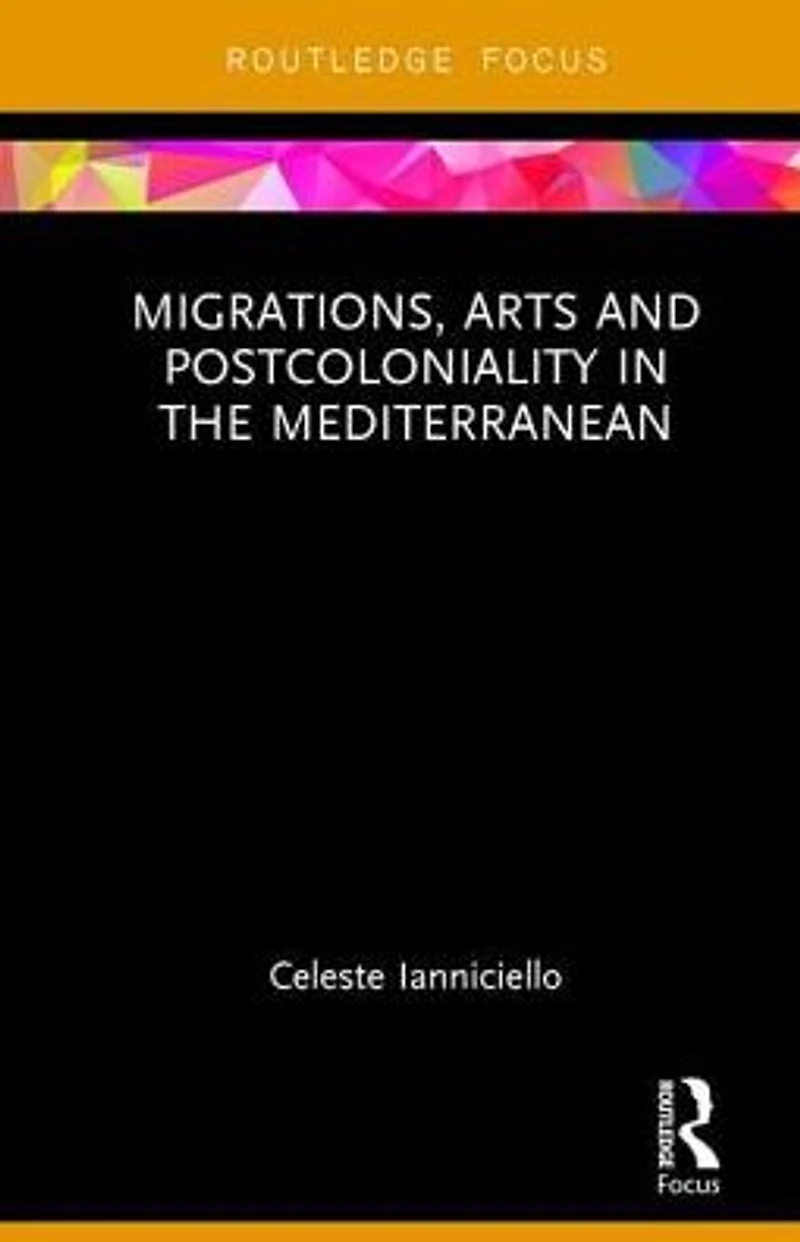 Migrations, Arts and Postcoloniality the Mediterranean