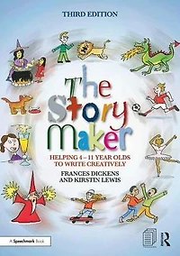 The Story Maker: Helping 4 - 11 Year Olds to Write Creatively