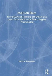 MATLAB Blues: How Behavioral Scientists and Others Can Learn From Mistakes for Better, Happier Programming