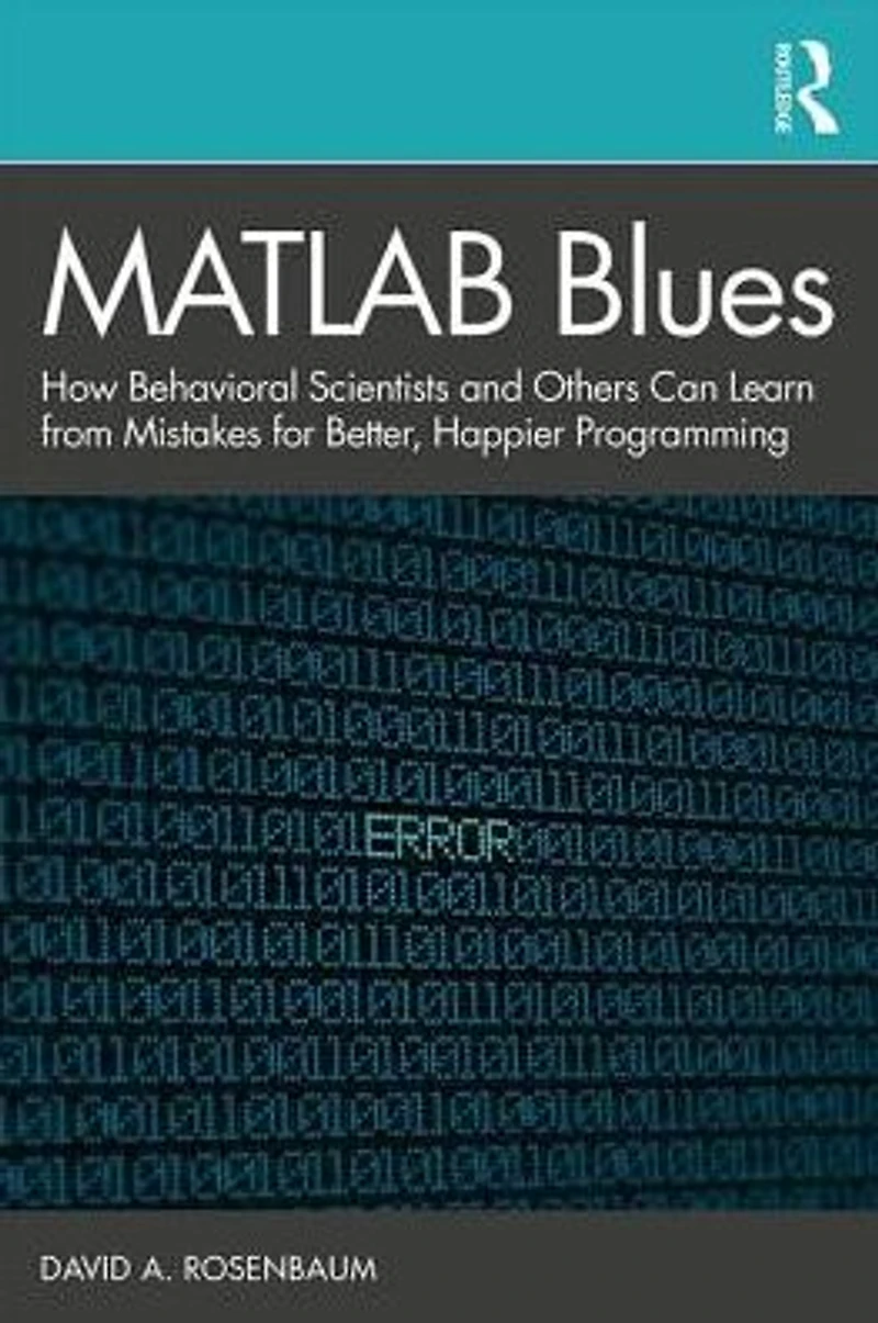 MATLAB Blues: How Behavioral Scientists and Others Can Learn From Mistakes for Better, Happier Programming