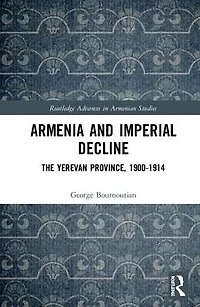 Armenia and Imperial Decline: The Yerevan Province, 1900-1914