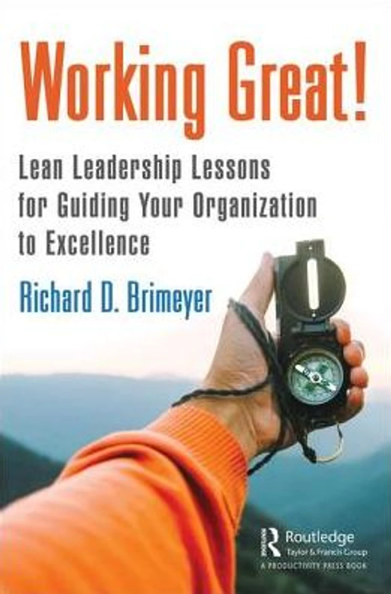 Working Great!: Lean Leadership Lessons for Guiding Your Organization to Excellence