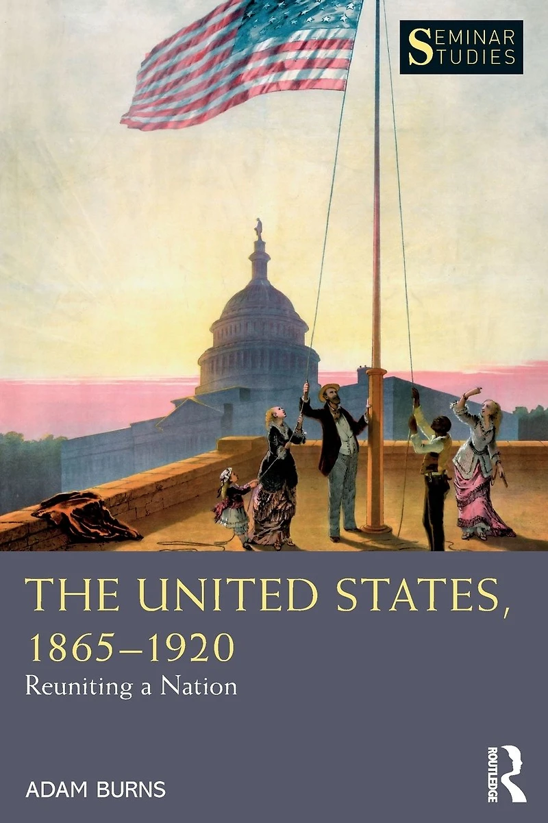 The United States, 1865-1920: Reuniting a Nation