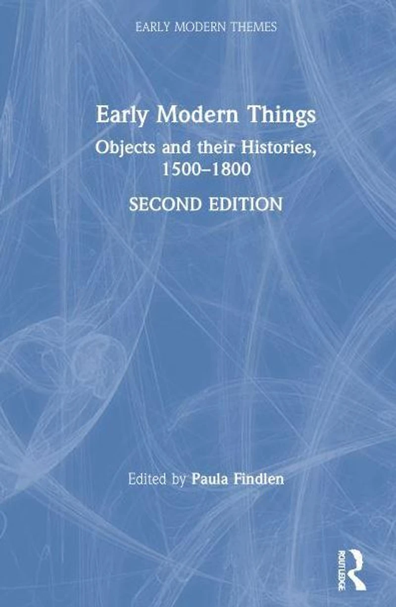 Early Modern Things: Objects and their Histories, 1500-1800