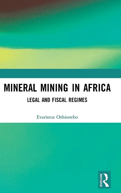 Mineral Mining Africa: Legal and Fiscal Regimes