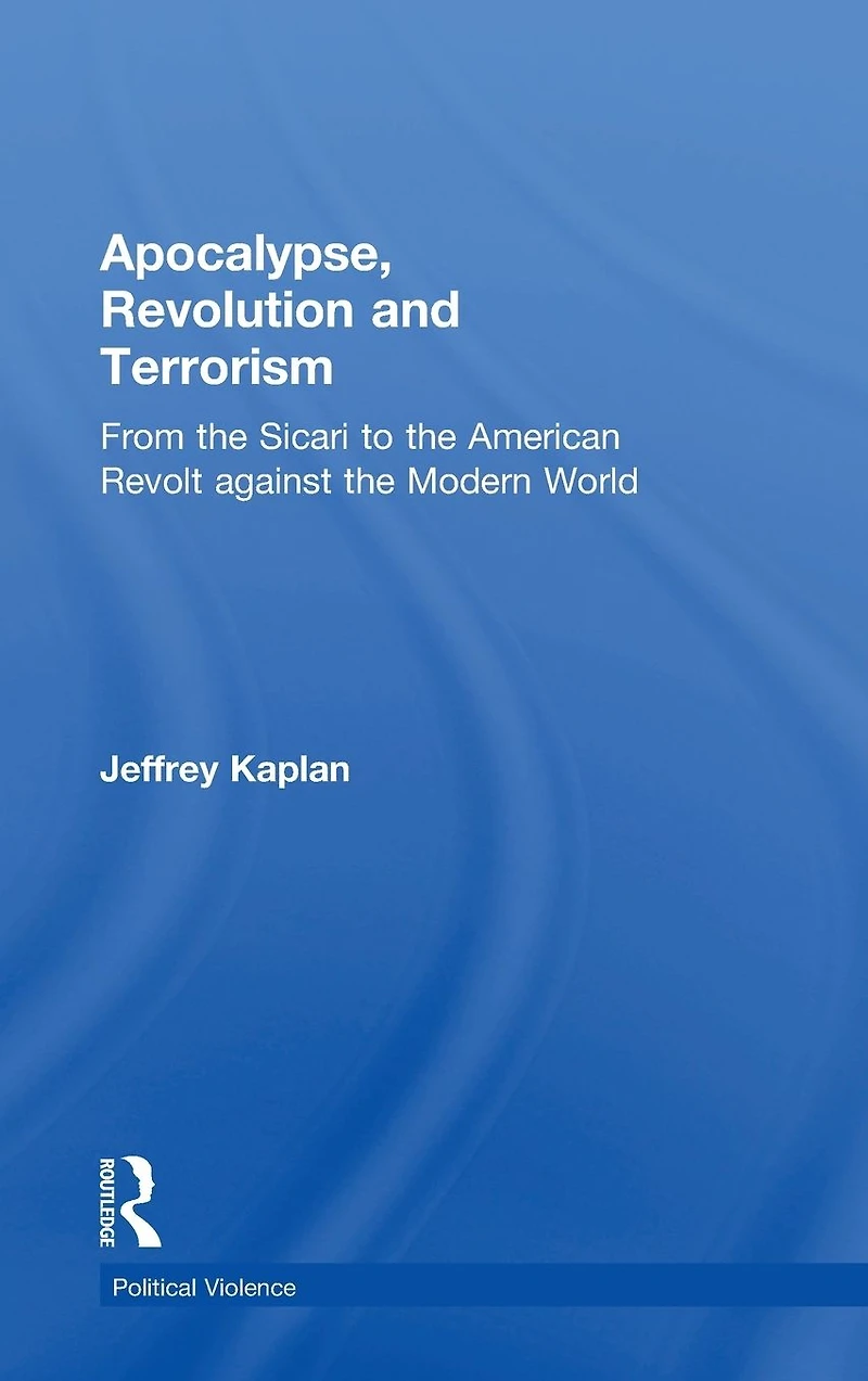 Apocalypse, Revolution and Terrorism: From the Sicari to American Revolt against Modern World
