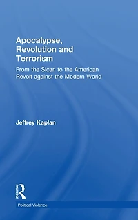 Apocalypse, Revolution and Terrorism: From the Sicari to American Revolt against Modern World