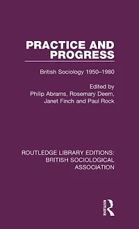 Practice and Progress: British Sociology 1950-1980