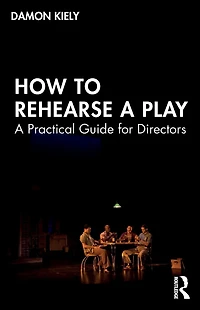 How to Rehearse A Play: Practical Guide for Directors