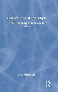 Cultural Life at The Abyss: Grounding of Ideology Nature