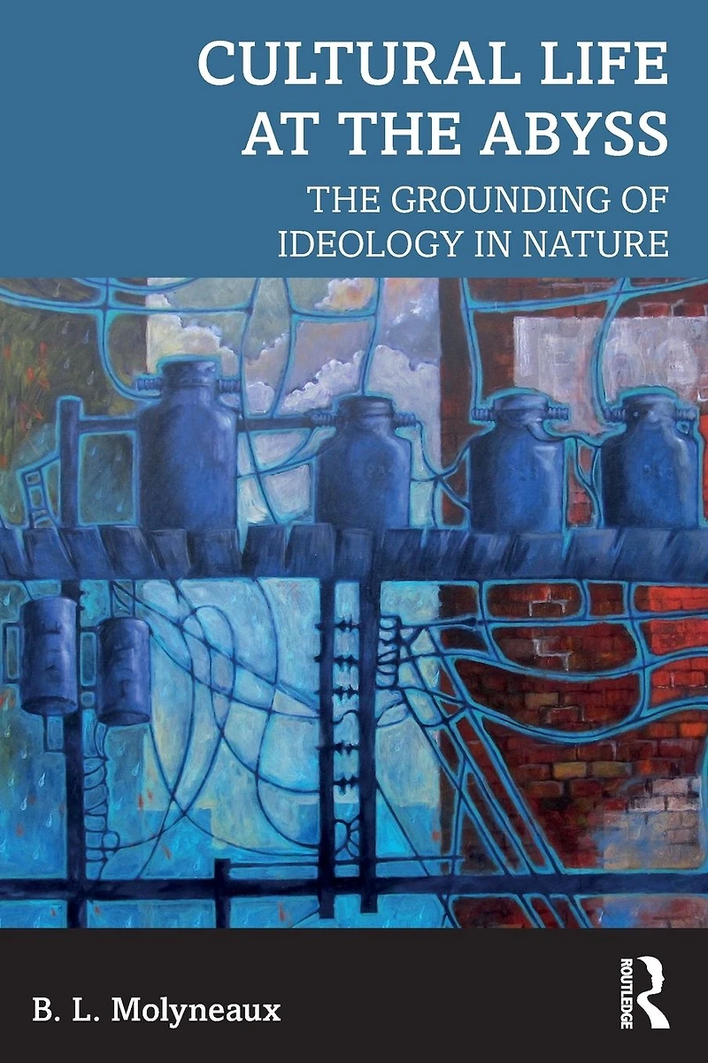 Cultural Life at The Abyss: Grounding of Ideology Nature
