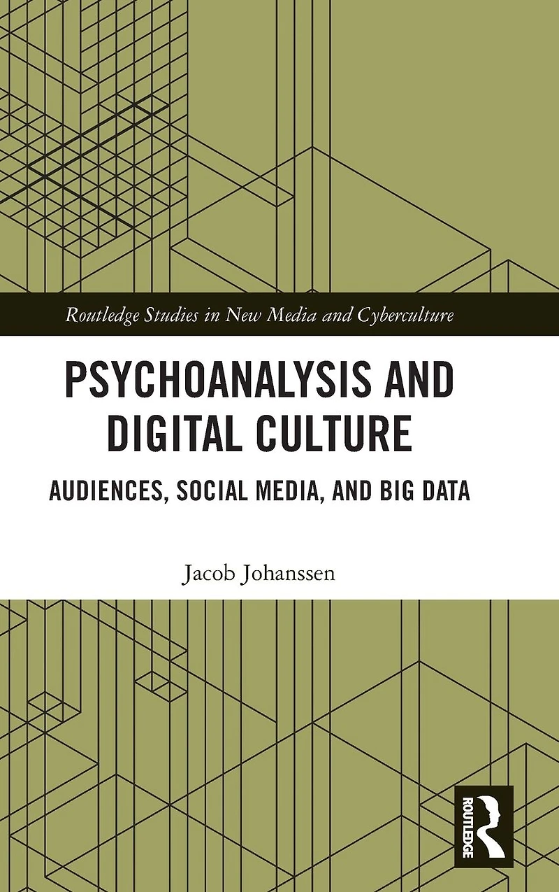Psychoanalysis and Digital Culture: Audiences, Social Media, Big Data