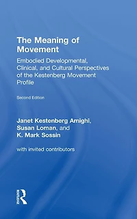 the Meaning of Movement: Embodied Developmental, Clinical, and Cultural Perspectives Kestenberg Movement Profile