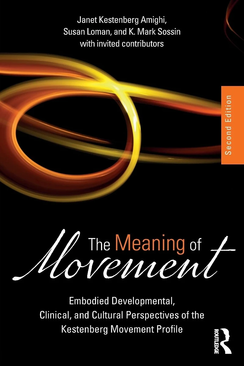 the Meaning of Movement: Embodied Developmental, Clinical, and Cultural Perspectives Kestenberg Movement Profile