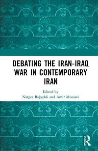 Debating the Iran-Iraq War Contemporary Iran