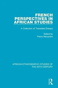 French Perspectives African Studies: A Collection of Translated Essays