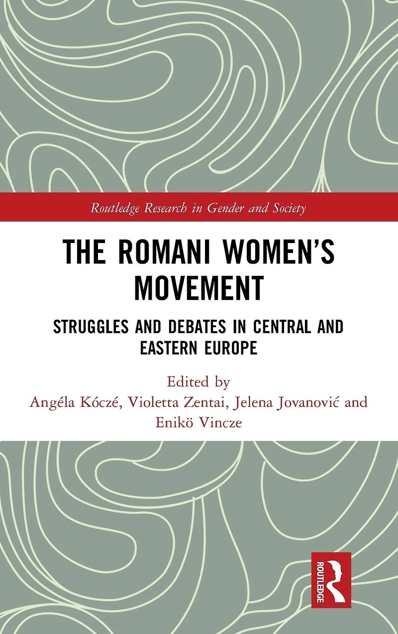 The Romani Women's Movement: Struggles and Debates Central Eastern Europe