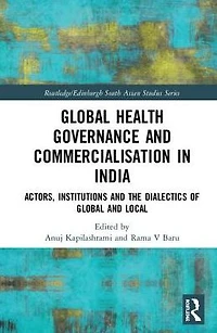 Global Health Governance and Commercialisation of Public India: Actors, Institutions the Dialectics Local
