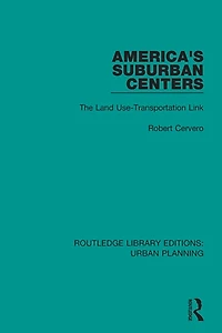 America's Suburban Centers: The Land Use-Transportation Link