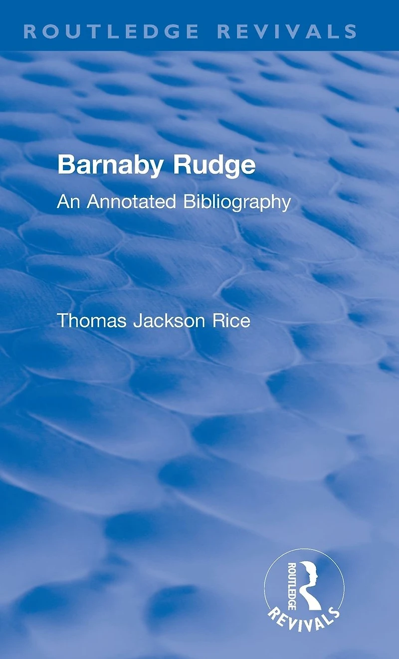 Routledge Revivals: Barnaby Rudge (1987 ): An Annotated Bibliography