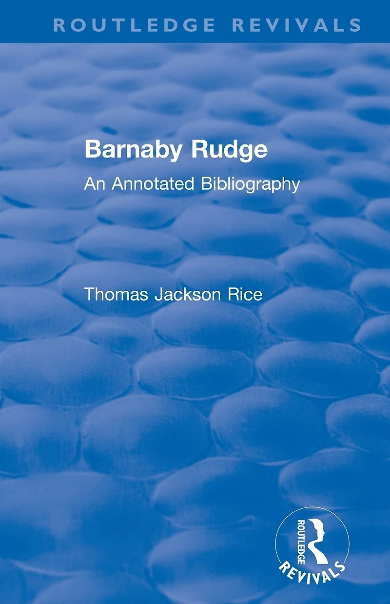 Routledge Revivals: Barnaby Rudge (1987 ): An Annotated Bibliography