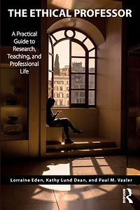 The Ethical Professor: A Practical Guide to Research, Teaching and Professional Life