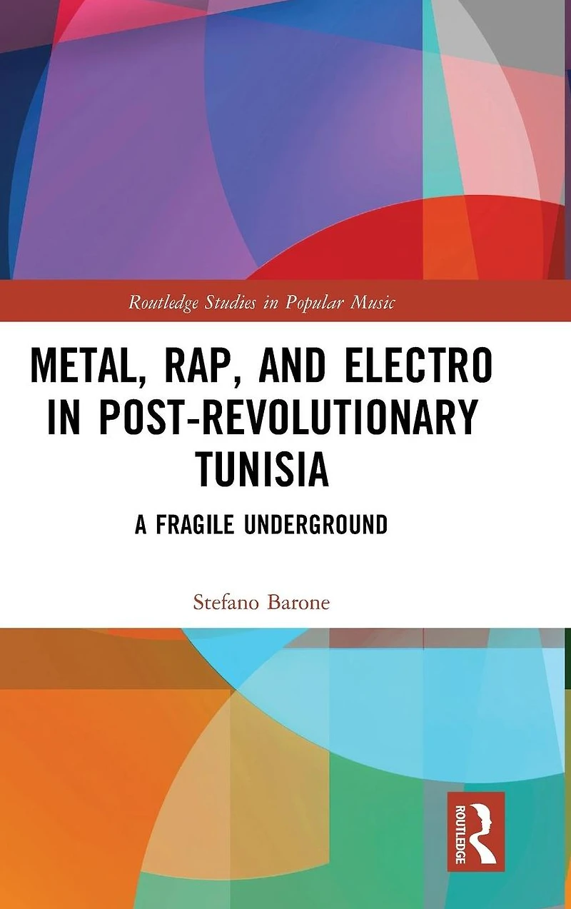 Metal, Rap, and Electro Post-Revolutionary Tunisia: A Fragile Underground