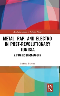 Metal, Rap, and Electro Post-Revolutionary Tunisia: A Fragile Underground