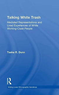Talking White Trash: Mediated Representations and Lived Experiences of Working-Class People