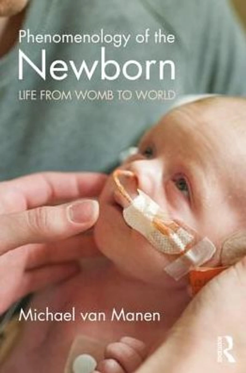Phenomenology of the Newborn: Life from Womb to World