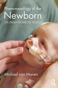 Phenomenology of the Newborn: Life from Womb to World