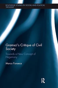 Gramsci's Critique of Civil Society: Towards a New Concept Hegemony