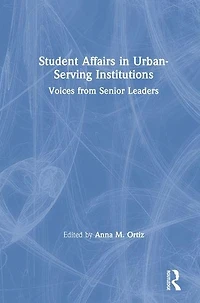 Student Affairs Urban-Serving Institutions: Voices from Senior Leaders