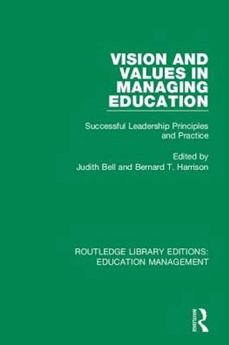 Vision and Values Managing Education: Successful Leadership Principles Practice