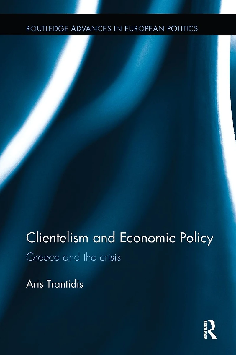 Clientelism and Economic Policy: Greece the Crisis