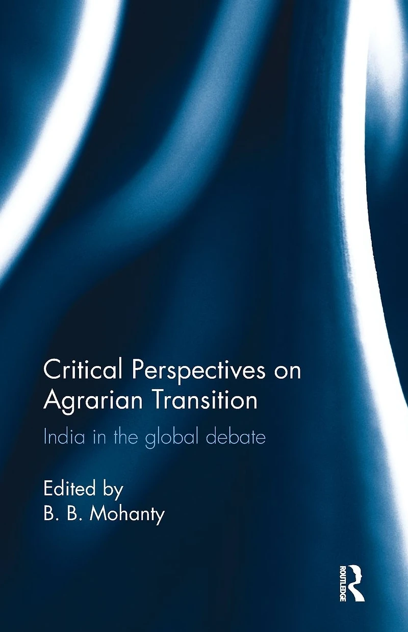 Critical Perspectives on Agrarian Transition: India the global debate