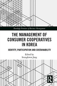The Management of Consumer Co-Operatives Korea: Identity, Participation and Sustainability