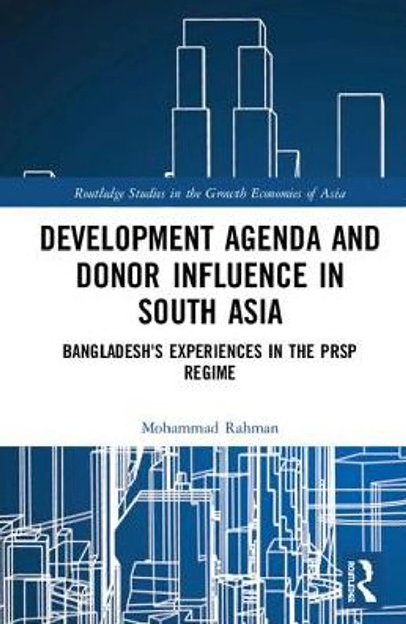Development Agenda and Donor Influence South Asia: Bangladesh's Experiences the PRSP Regime