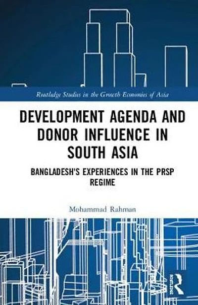 Development Agenda and Donor Influence South Asia: Bangladesh's Experiences the PRSP Regime