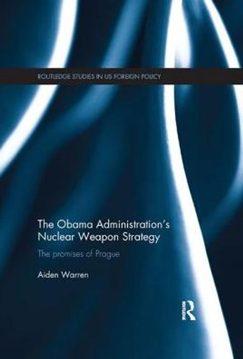 The Obama Administration's Nuclear Weapon Strategy: Promises of Prague