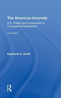 The American Anomaly: U.S. Politics and Government Comparative Perspective