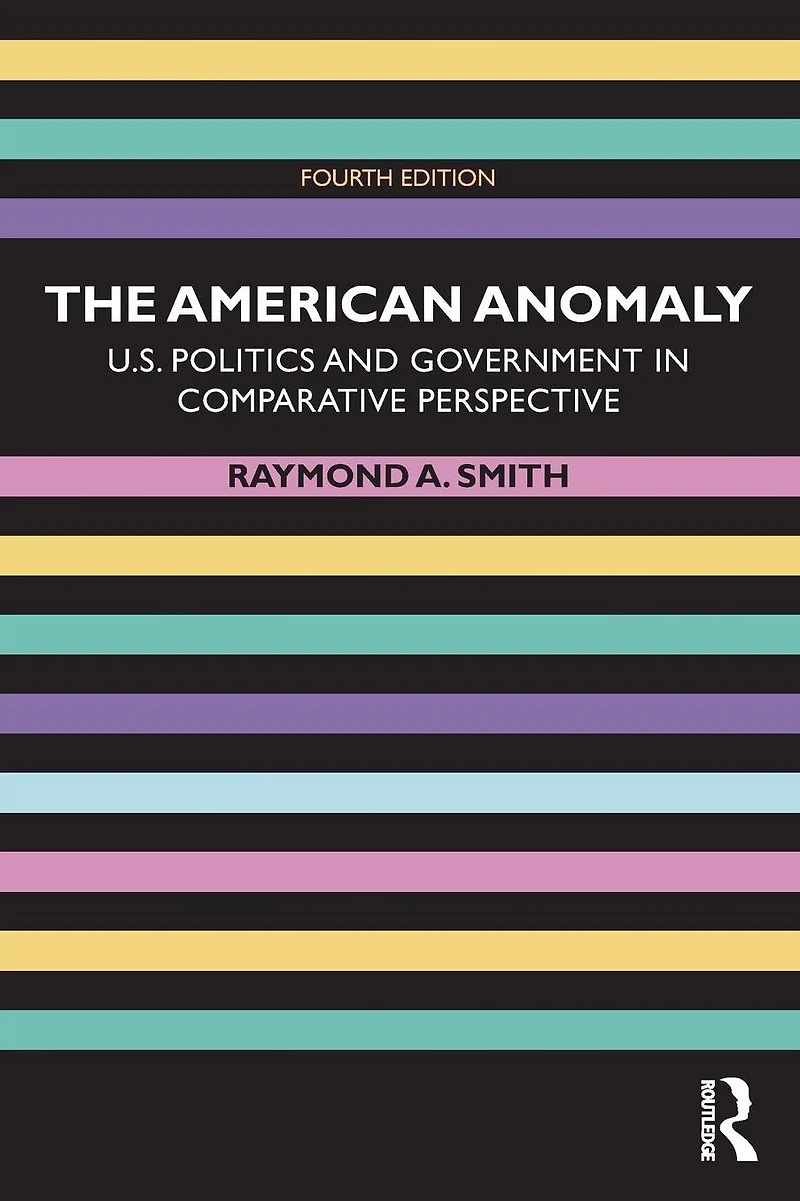 The American Anomaly: U.S. Politics and Government Comparative Perspective
