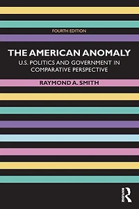 The American Anomaly: U.S. Politics and Government Comparative Perspective
