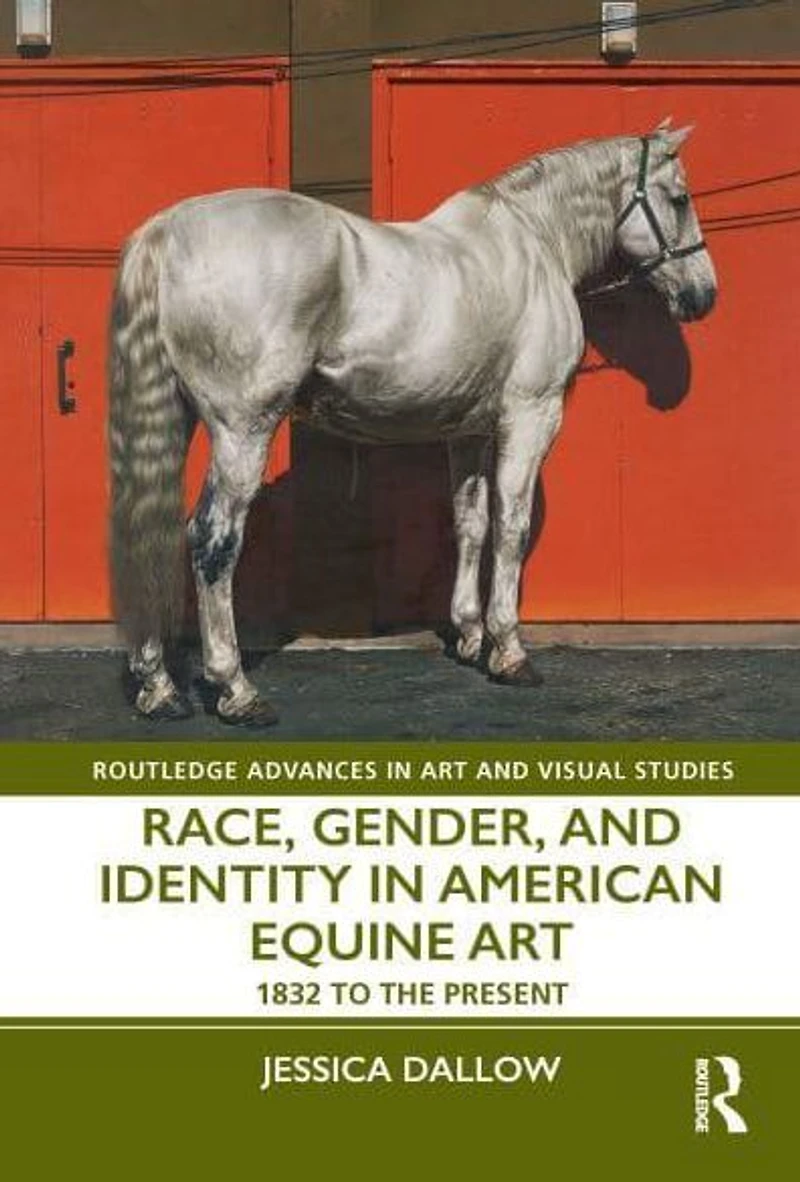 Race, Gender, and Identity American Equine Art: 1832 to the Present
