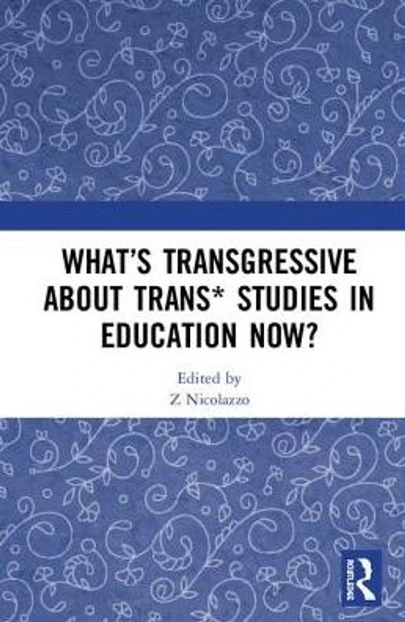 What's Transgressive about Trans* Studies Education Now?