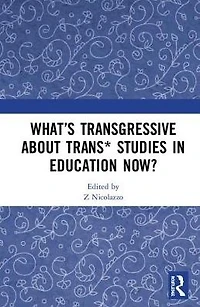 What's Transgressive about Trans* Studies Education Now?
