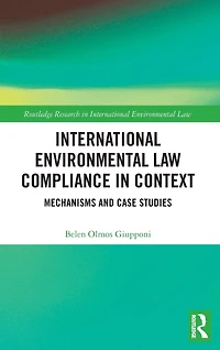 International Environmental Law Compliance Context: Mechanisms and Case Studies